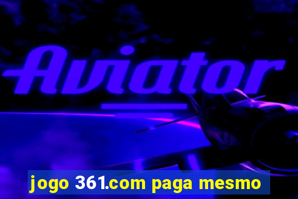 jogo 361.com paga mesmo